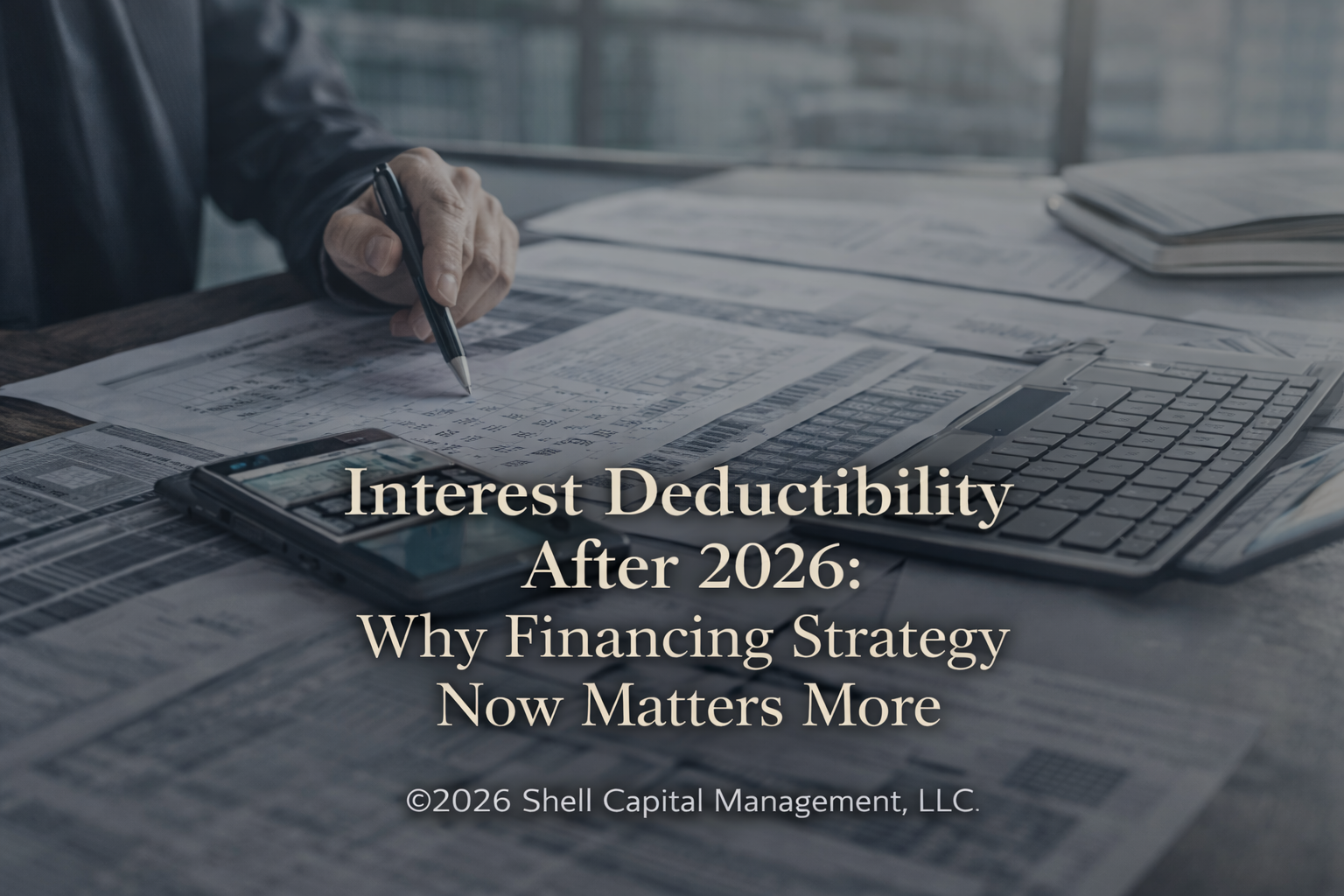 Interest Deductibility After 2026: Why Financing Strategy Now Matters More