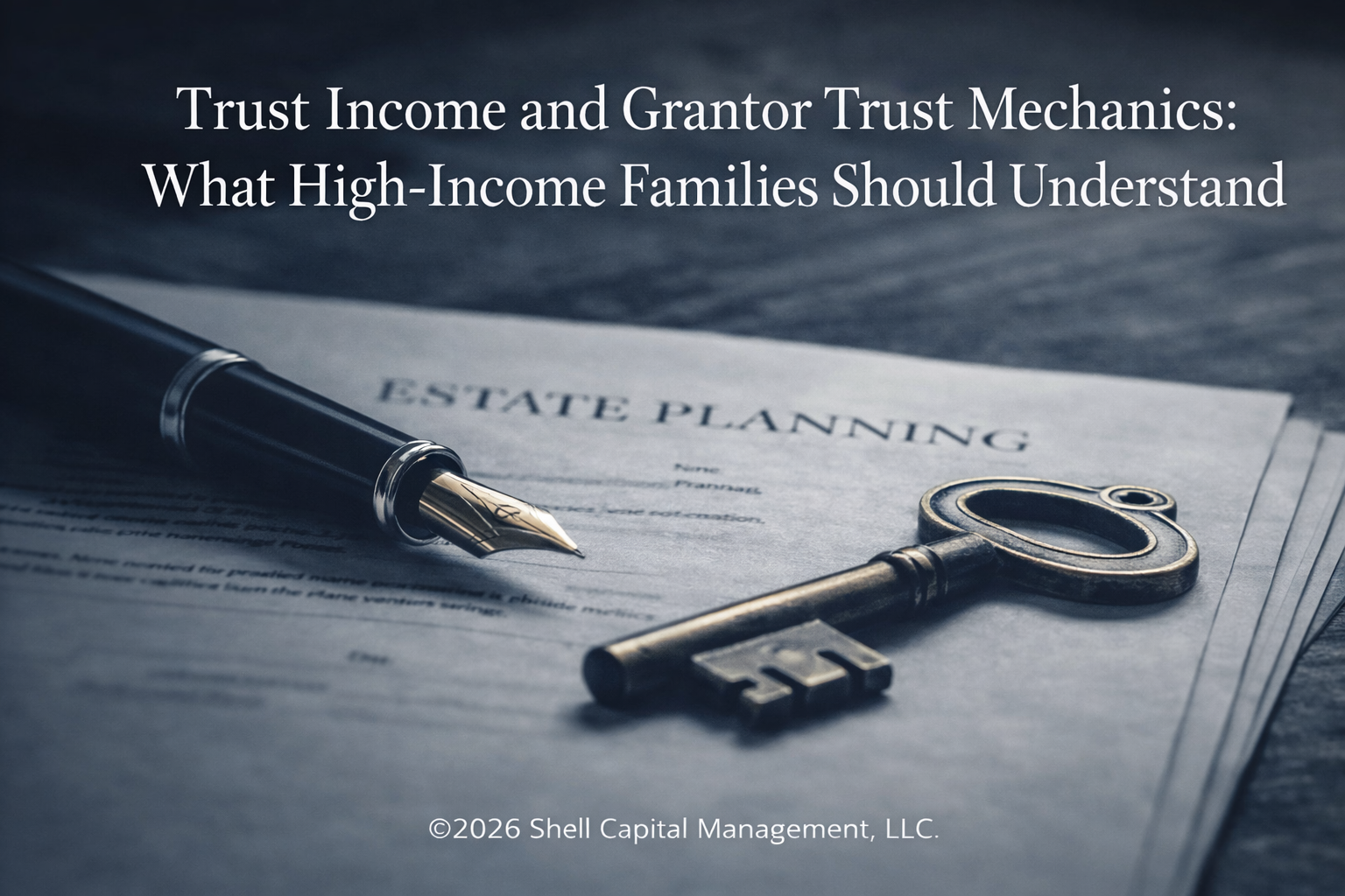 Trust Income and Grantor Trust Mechanics: What High-Income Families Should Understand