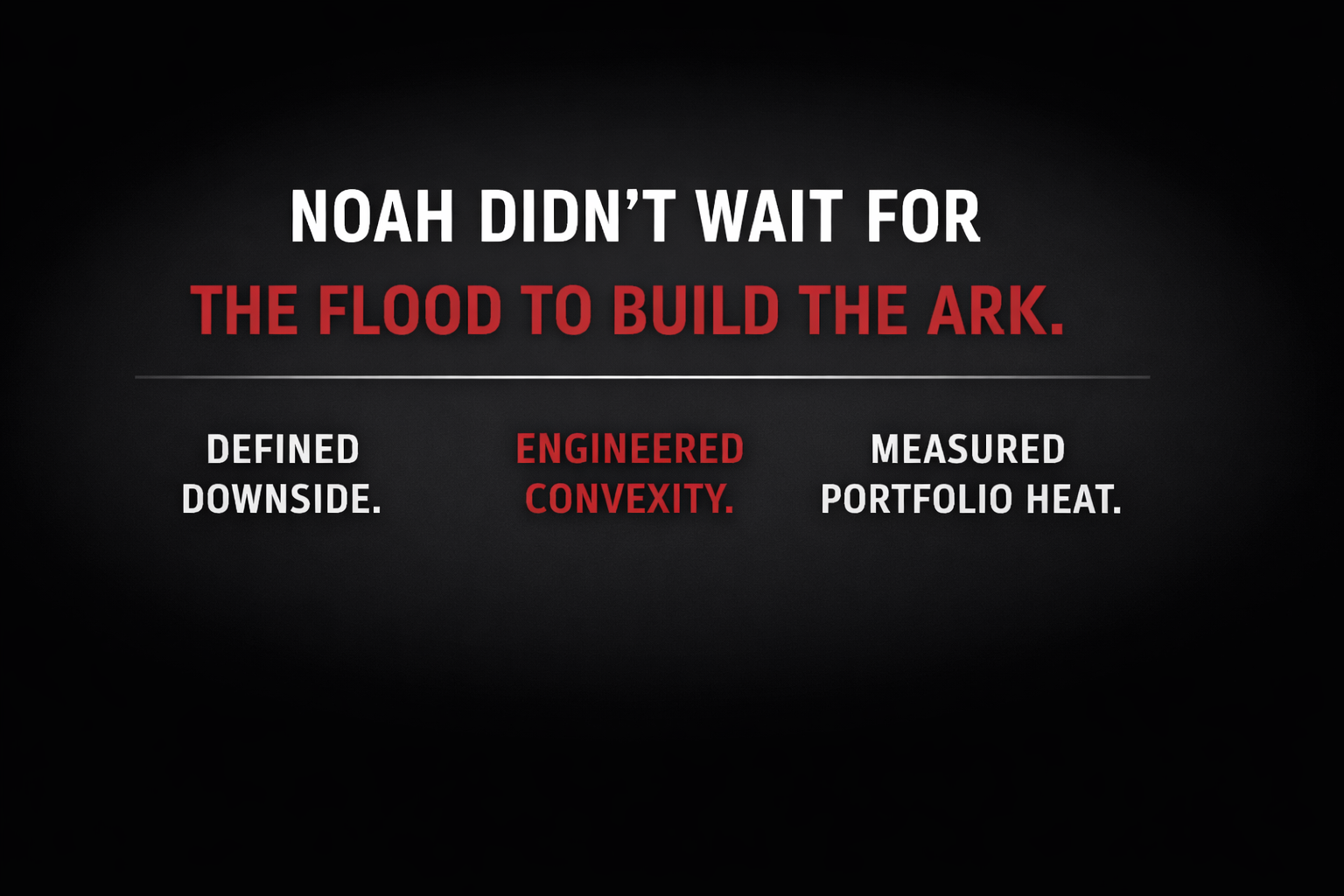 Noah didn’t wait for the flood to build the ark.